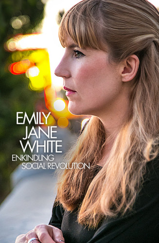 Emily Jane White | Enkindling Social Revolution